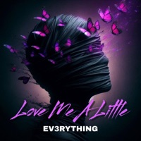 Love Me A Little - Single - EV3RYTHING