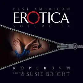 The Best American Erotica, Volume 9: Ropeburn (Unabridged)