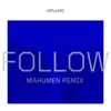 OPLURE - Follow (Mahumen Remix - Radio Edit)