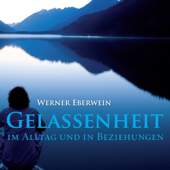 Audiobook cover for Gelassenheit. Im Alltag und in Beziehungen by Werner Eberwein