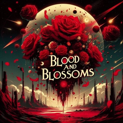 Blood and Blossoms.