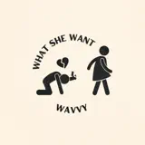 Wavvy - WHAT SHE WANT