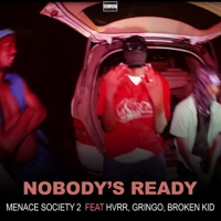 Nobody's ready (feat. HVRR, Gringo, Broken Kid & El Capo) - Single - Ménace Society 2