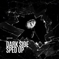 Dark Side Sped Up - Single - Ev's Sped Up Songs