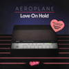 Love on Hold (feat. Tawatha Agee) - Aeroplane