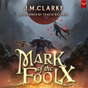 Mark of the Fool 10: A Progression Fantasy Epic (Unabridged)