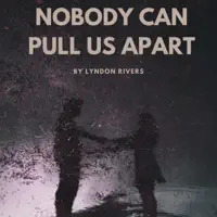 NOBODY CAN PULL US APART