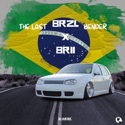 The Last BRZL x BRII Bender - Single