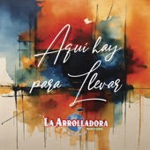 La Arrolladora Banda El Limón De René Camacho - Aquí Hay Para Llevar