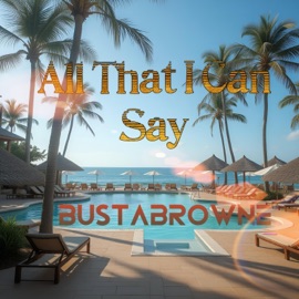 All That I Can Say (feat. Reggie Foster Jr) Bustabrowne
