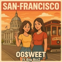 SAN-FRANCISCO (feat. Big BizZ) - Single - OG $wEET