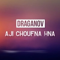 Aji Choufna Hna - Single - Draganov