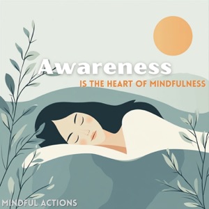 Awareness Is the Heart of Mindfulness