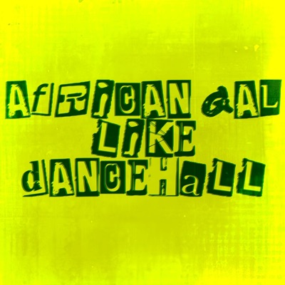 AFRICAN GAL LIKE DANCEHALL - Single