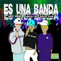 Es Una Banda (feat. Nico Weed & Guille Flow) - Single - Chuky Mc Oficial