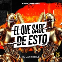 El Que Sabe De Esto (feat. Dj Jair Rodelo) - Yaro Music