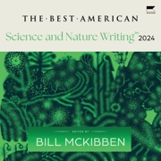The Best American Science and Nature Writing 2024 - Bill McKibben & Jaime Green