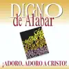 Porque Eres Digno