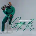 Give It To Me