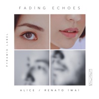 Fading Echoes - Single - ALICE & Renato Iwai