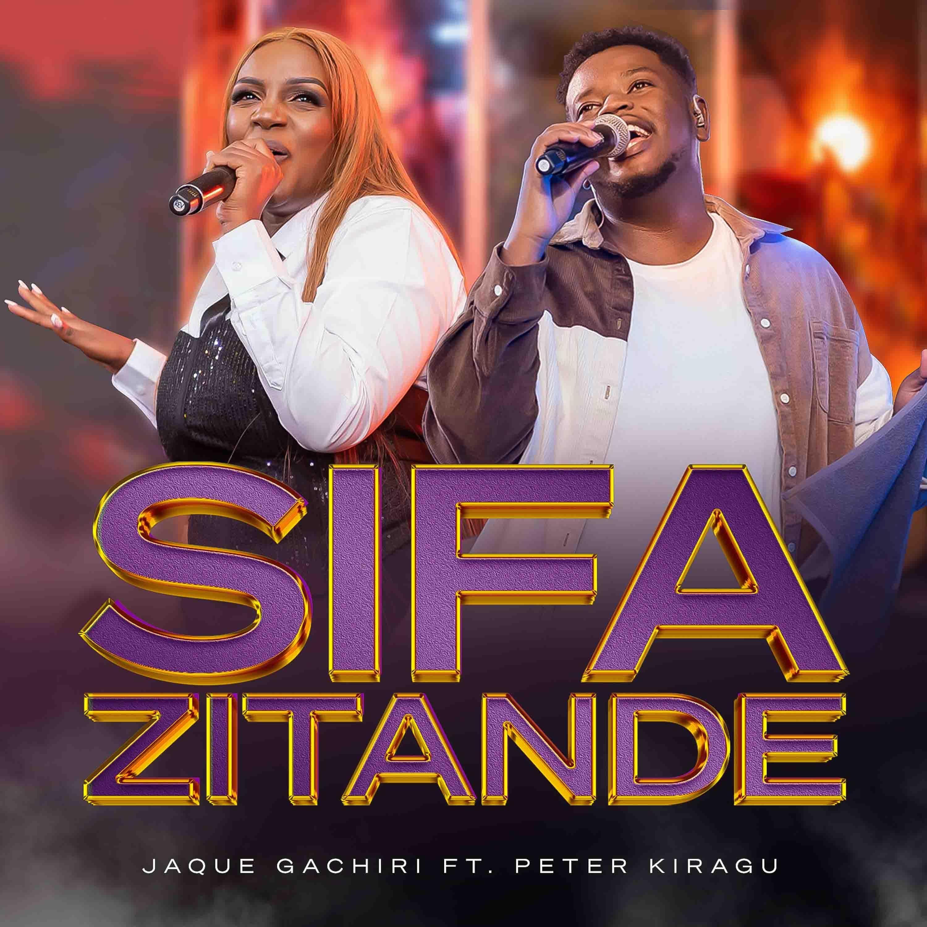 Jaque Gachiri ft. Peter Kiragu - SIFA ZITANDE