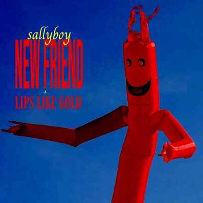 NEW FRIEND / LIPS LIKE GOLD - Single