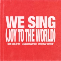 We Sing (Joy To The World) [Song Session] - Single - Seph Schlueter, Leanna Crawford & Essential Worship