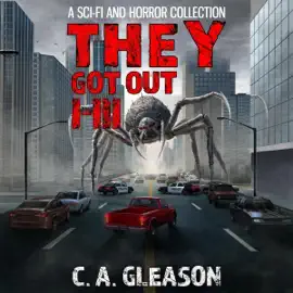 They Got Out, Books 1-3: A Sci-Fi and Horror Collection (Unabridged)