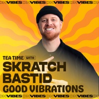 Tea Time with Skratch Bastid: Good Vibrations (DJ Mix) - Skratch Bastid