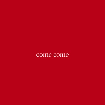 Come Come - Single
