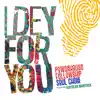 I Dey For You