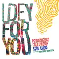 I Dey For You