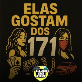 Elas Gostam dos 171 CLUB DO CEU, DJ Menor Hawk & MC Nunes NS