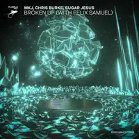 Broken Up (feat. Felix Samuel) — MKJ, Chris Burke & Sugar Jesus
