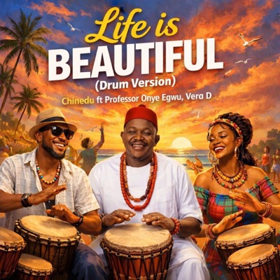 Life is Beautiful (feat. Professor Onye Egwu & Vera D) [Drum Version] - Single