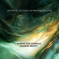 Artifacts: The Music Of Michael McGlynn - Michael McGlynn, Kansas City Chorale & Charles Bruffy