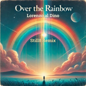 Over the Rainbow (Still8 Remix) - Single