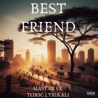 Best Friend (feat. Toxic Lyrikali) - Single - MASTAR VK