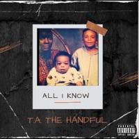 All I know - Single - T.A. the Handful