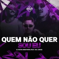 Quem Não Quer Sou Eu (Arrochadeira) - Single - Dj Kevin Armstrong