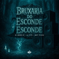 Bruxaria do Esconde Esconde - Single - Mc Brooklyn, DJ Tyto & Beat Fluxos