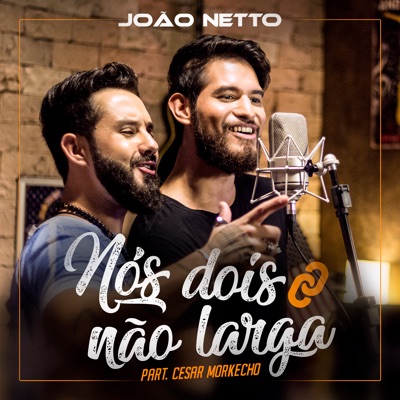 Nós Dois Não Larga (feat. Cezar Morkecho) - Single