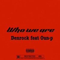 Who we are (feat. Oun-p) - Single - Denrock