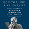 How To Think Like Socrates - Donald Robertson