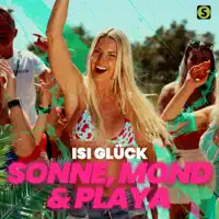 SONNE, MOND & PLAYA — ISI GLÜCK