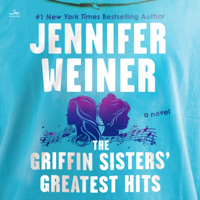 The Griffin Sisters' Greatest Hits - Jennifer Weiner Cover Art
