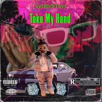 Take My Hand - Single - GetRiichTayy