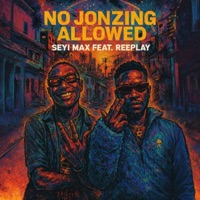 No Jonzing Allowed (feat. Reeplay) - Single - Seyi Max