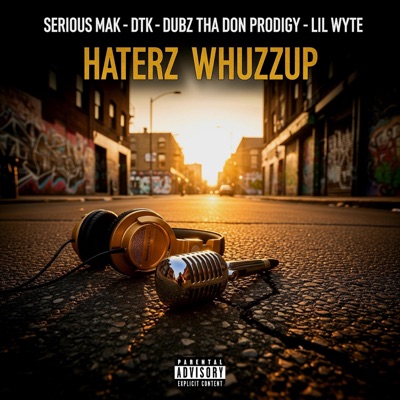 Haterz Whuzzup (feat. DTK, Dubz Tha Don Prodigy & Lil Wyte) - Single