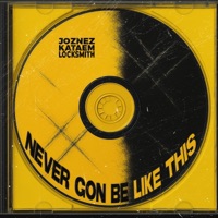 Never Gon’ Be Like This - Single - Joznez, Kataem & Locksmith